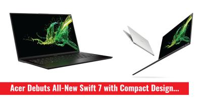 Ultra-Compact Design Results in Stunning 92% Screen-to-Body Ratio Acer Swift 7 banner